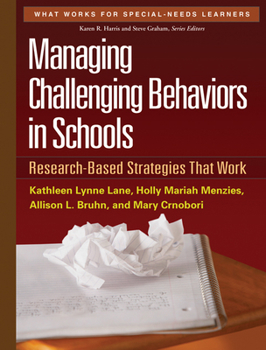 Managing Challenging Behaviors in Schools: Research-Based Strategies That Work - Book  of the What Works for Special-Needs Learners
