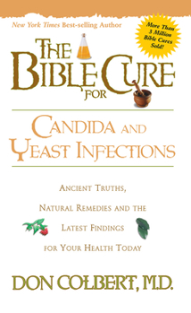 Paperback The Bible Cure for Candida and Yeast Infections: Ancient Truths, Natural Remedies and the Latest Findings for Your Health Today Book