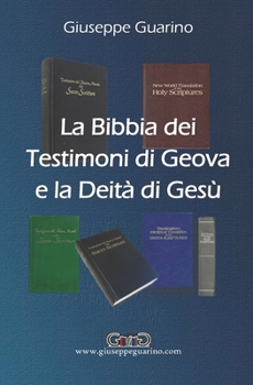 Paperback La Bibbia dei Testimoni di Geova e la Deità di Gesù: Un'analisi degli errori di traduzione del testo originale [Italian] Book