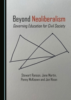 Hardcover Beyond Neoliberalism: Governing Education for Civil Society Book