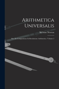 Paperback Arithmetica Universalis: Sive De Compositione Et Resolutione Arithmetica Volume 2 Book