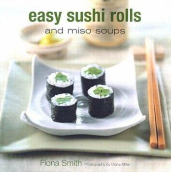 Hardcover Easy Sushi Rolls and Miso Soups Book