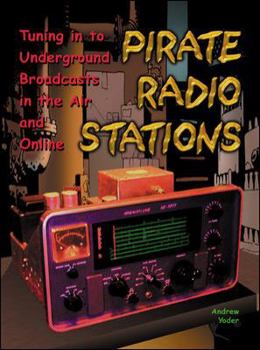 Paperback Pirate Radio Stations: Tuning in to Underground Broadcasts in the Air and Online [With CDROM] Book