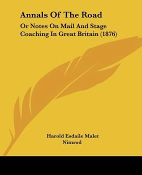 Paperback Annals Of The Road: Or Notes On Mail And Stage Coaching In Great Britain (1876) Book