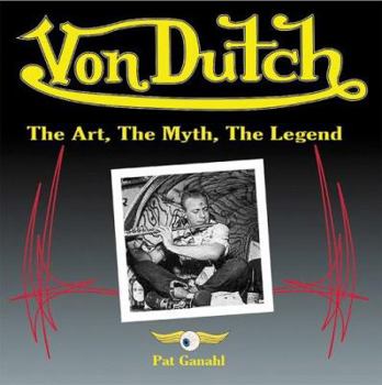 Hardcover Von Dutch: The Art, the Myth, the Legend Book