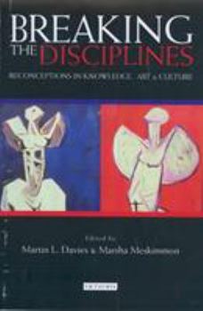 Hardcover Breaking the Disciplines: Reconceptions in Knowlege, Art and Culture Book