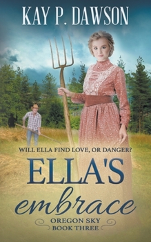 Ella's Embrace: A Historical Christian Romance - Book #3 of the Oregon Sky