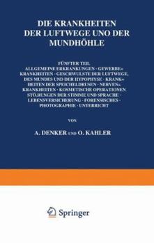 Paperback Die Krankheiten Der Luftwege Und Der Mundhohle: Funfter Teil: Allgemeine Erkrankungen . Gewerbekrankheiten . Geschwulste Der Luftwege, Des Mundes Und [German] Book