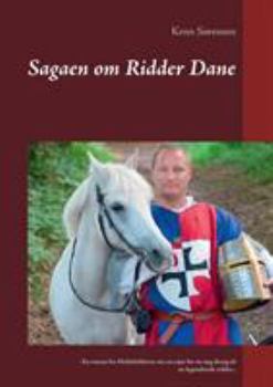 Paperback Sagaen om Ridder Dane: -En roman fra Middelalderen om en rejse for en ung dreng til en legendarisk ridder.. [Danish] Book