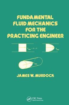 Hardcover Fundamental Fluid Mechanics for the Practicing Engineer Book