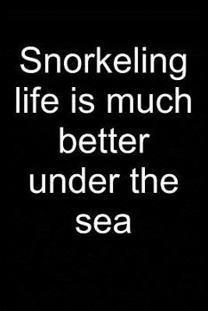 Paperback Snorkeling Life: Notebook for Snorkeler Snorkeler Diver Snorkel Underwater 6x9 in Dotted Book