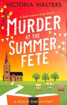 Murder at the Summer Fete - Book #2 of the Dedley End Mysteries