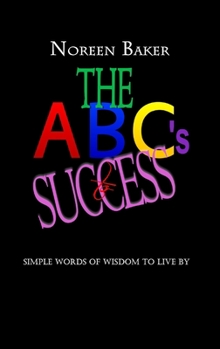Paperback The ABCs for Success: Simple Words of Wisdom to Live By Book