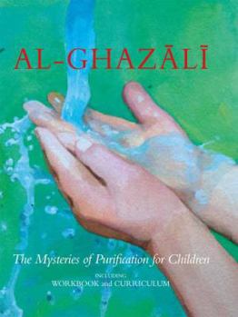 Hardcover al-ghazali: Los misterios de la purificación para niños, incluyendo Workbook (al-ghazali Childrens Series) Book