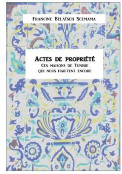 Paperback Actes de propriété: Ces maisons de Tunisie qui nous habitent encore [French] Book
