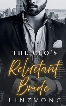 The CEO’s Reluctant Bride: A Fake Marriage Billionaire Romance