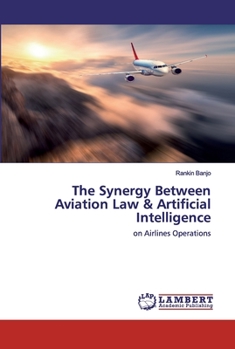 Paperback The Synergy Between Aviation Law & Artificial Intelligence Book