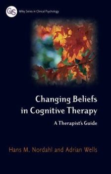 Hardcover Changing Beliefs in Cognitive Therapy: A Therapist's Guide Book