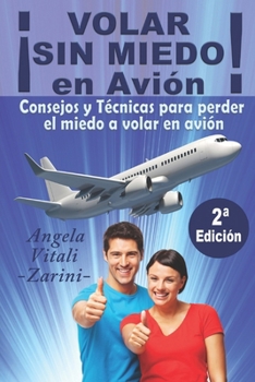 Paperback ¡VOLAR SIN MIEDO! En avión: Consejos y Técnicas para perder el miedo a volar en avión [Spanish] Book