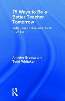 Hardcover 75 Ways to Be a Better Teacher Tomorrow: With Less Stress and Quick Success Book