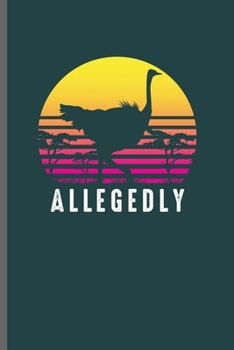 Allegedly: Cool Animated Animal Design  Sayings Blank Journal for occasional Gift (6"x9") Lined Notebook to write in