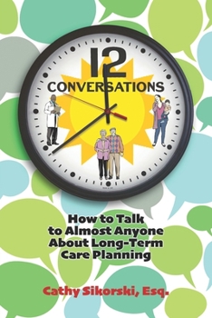 Paperback 12 Conversations: How To Talk to Almost Anyone About Long-Term Care Planning Book