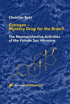 Paperback Estrogen -- Mystery Drug for the Brain?: The Neuroprotective Activities of the Female Sex Hormone Book