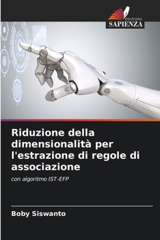 Paperback Riduzione della dimensionalità per l'estrazione di regole di associazione [Italian] Book