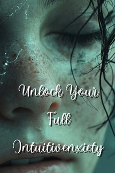 Paperback Unlock Your Full Intuitivenxiety Book