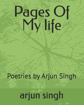 Paperback Pages Of My life: Poetries by Arjun Singh Book