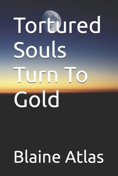 Paperback Tortured Souls Turn To Gold Book