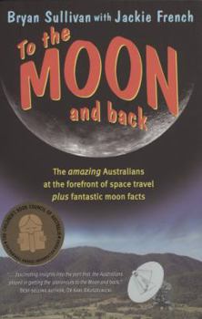 Hardcover To the Moon and Back: The Amazing Australians at the Forefront of Space Travel Book