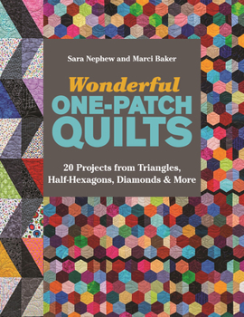 Paperback Wonderful One-Patch Quilts: 20 Projects from Triangles, Half-Hexagons, Diamonds & More Book