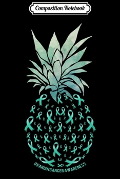 Composition Notebook: Pineapple OVARIAN CANCER AWARENESS  Journal/Notebook Blank Lined Ruled 6x9 100 Pages