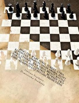 Paperback 2016 - The wars -Syria, Turkey, Lybia, Kurdistan, Lebanon, Saudi Arabia, Egypt, Iraq...Leaders, Zika Virus, Brexit, Battle for oil, gas and control Be Book