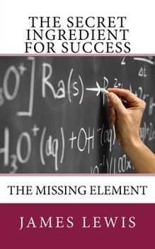 Paperback The Secret Ingredient for Success: The Missing Element Book