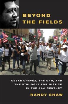 Hardcover Beyond the Fields: Cesar Chavez, the UFW, and the Struggle for Justice in the 21st Century Book