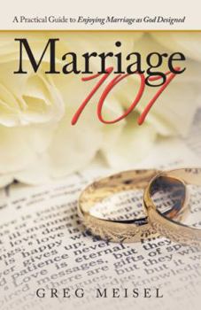 Paperback Marriage 101: A Practical Guide to Enjoying Marriage as God Designed Book