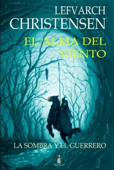 EL ALMA DEL VIENTO: LA SOMBRA Y EL GUERRERO (Spanish Edition)
