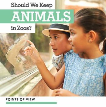 Library Binding Should We Keep Animals in Zoos? Book