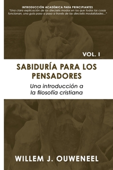 Sabiduría Para Los Pensadores: Una Introducción a la Filosofía Cristiana