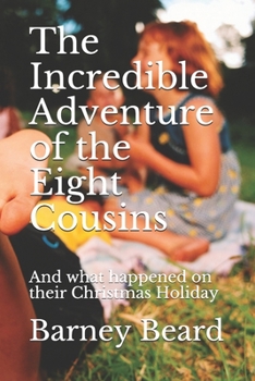 Paperback The Incredible Adventure of the Eight Cousins: And what happened on their Christmas Holiday Book