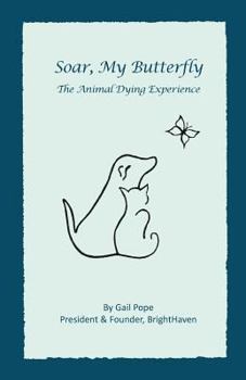 Paperback Soar, My Butterfly: The Animal Dying Experience Book