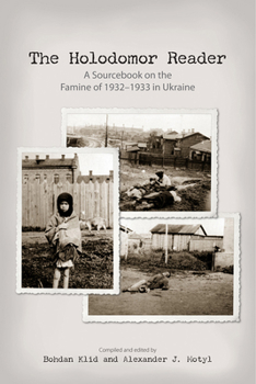 Paperback The Holodomor Reader: A Sourcebook on the Famine of 1932-1933 in Ukraine Book