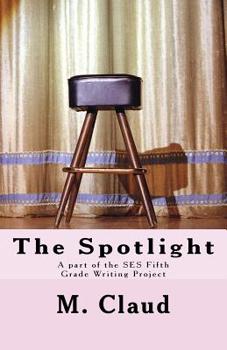 Paperback The spotlight: A part of the SES Fifth Grade Writing Project Book