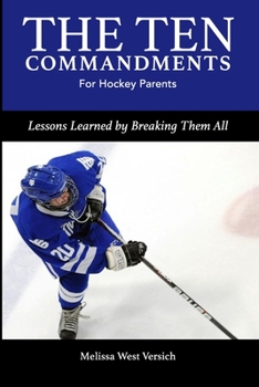 Paperback The Ten Commandments for Hockey Parents: Lessons Learned by Breaking Them All Book
