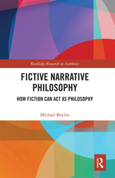 Paperback Fictive Narrative Philosophy: How Fiction Can ACT as Philosophy Book