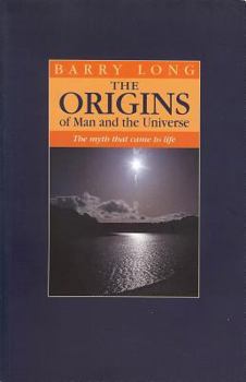 Paperback The Origins of Man and the Universe: The Myth That Came to Life Book