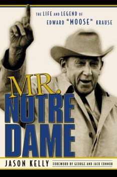 Hardcover Mr. Notre Dame: The Life and Legend of Edward Moose Krause Book