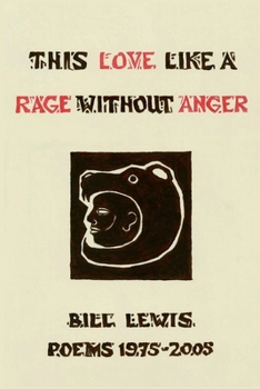 Paperback This Love Like a Rage Without Anger: Poems 1975-2005 Book